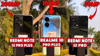Redmi Note 12 Pro Plus Vs Realme 10 Pro Plus Vs Redmi Note 12 Pro Camera Test 📸🔥