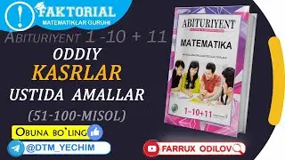 11. Oddiy  kasrlar  ustida  amallar (51-100-misol)  | Abituriyent 1 - 10 + 11 yechimlari