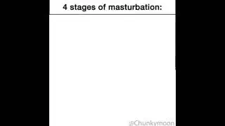 4 stages of masturbation