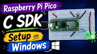 How to use Raspberry Pi Pico C SDK on Windows | Setup using VS code | Test with examples