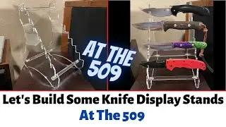 Building Some Clear Amazon Knife Display Stands | At The 509