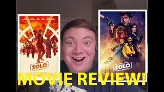 Solo: A Star Wars Story: Movie Review!
