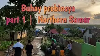 Buhay Probinsya | Northern Samar