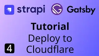 Strapi Gatsby Tutorial #4 - Deploying Gatsby to Cloudflare