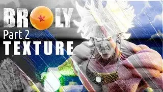 Dragon Ball Z - Broly 3D - Part 2 - Texturing