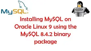 Installing MySQL on Oracle Linux 9 using the MySQL 8 4 2 binary package