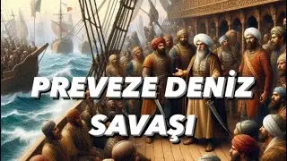 PREVEZE DENİZ SAVAŞI KISACA BİLGİLENELİM (görseller ve sesler yapay zeka ile yapılmıştır)