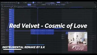 Red Velvet (레드벨벳) Cosmic Instrumental(Remake By S.K)FL Studio FLP
