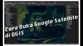 Tutorial QGIS - Menambahkan data Satellite Imagery ke QGIS