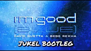 David Guetta x Bebe Rexha - I'm Good (JUKEL Bootleg)