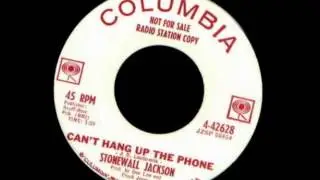 Stonewall Jackson ~ Can't Hang Up The Phone