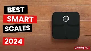 Best Smart Scales 2024 - (Which One Is The Best?)