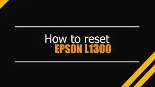 Reset Epson L1300 - Unlimited - Ink Pads - Reset 100% Virus Free - Reset Epson AP