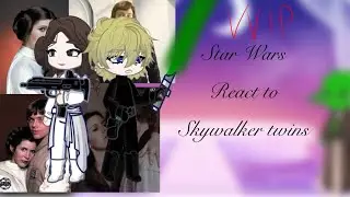 Star Wars react to Luke and Lei/Skywalker twins// Звёздные войны реакция на Люка и Лею/ WIP 🇷🇺🇬🇧