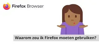 Waarom zou ik Firefox moeten gebruiken?