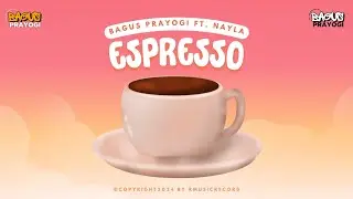 Bagus Prayogi Ft. Nayla - Espresso (Official Lyric Video)
