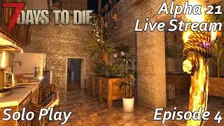 7 Days to Die Alpha 21 Episode 4 - Live Stream | Solo Play | Can we finally get some water