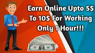 Earn Online Money Upto 10$ From Working 1 Hour !! | Earn Online Money With Your Mobile