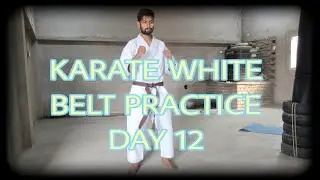KARATE WHITE BELT PRACTICE DAY 12