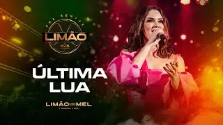 Última Lua - Limão com Mel  (DVD PRA SEMPRE LIMÃO)