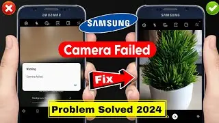 How To Fix Samsung Camera Failed Problem 2024 | Samsung Camera Failed | Samsung Camera Warning