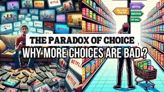 The Paradox of Choice | Why More Choices are Bad?