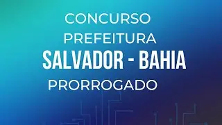 Concurso Salvador BA 2024: edital retificado e inscrições prorrogadas
