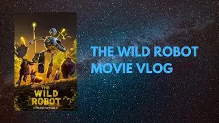 The Wild Robot Movie Vlog