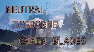 Dauntless --- NEUTRAL ICEBORNE Chain Blades! Build Video!