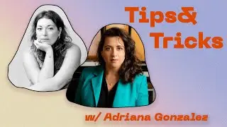 Tips&Tricks #9 with Adriana Gonzalez