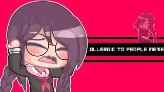 Allergic to people meme | Danganronpa | Gacha club | bright flashing warning