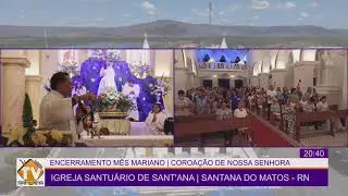 IGREJA SANTUÁRIO DE SANT'ANA ENCERRAMENTO MÊS MARIANO | COROAÇÃO DE NOSSA SENHORA