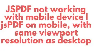 JSPdf 100% Solution for mobile devices viewport | JSPDF not working with mobile device | For Mobile