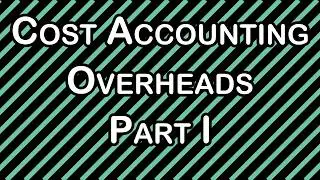 Cost Accounting - Overheads I | CA/CMA Inter