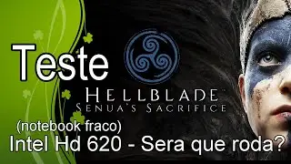 Hellblade: Senua's Sacrifice  - Teste Intel Hd 620 - Sera que roda?