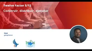 Twelve Factor: Construir, distribuir, ejecutar. 5/12