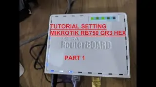Tutorial Setting Mikrotik RB 750 GR3 HEX, 2020 #PART 1