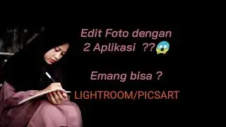 Tutorial Edit Foto Lightroom dan PictArt