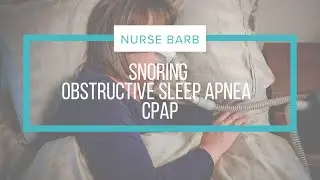 Snoring, Obstructive Sleep Apnea, and CPAP