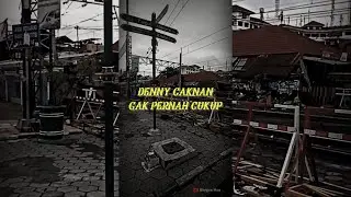 Story WA 30 Detik || Gak Pernah Cukup - Denny Caknan