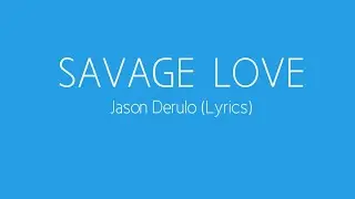 Savage Love - Jason Derulo (Lyrics)