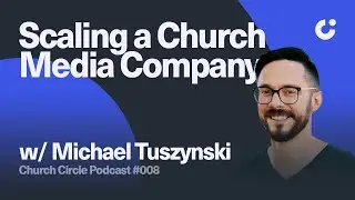 Scaling a Church Media Company with Michael Tuszynski