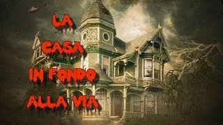 Storie horror - La casa in fondo alla via