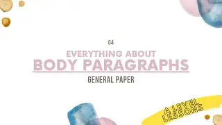 How to WRITE body paragraphs for an A grade essay | A Level General Paper (2024)