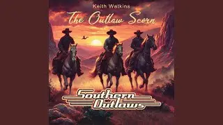 The Outlaw Scorn (feat. Keith Watkins)