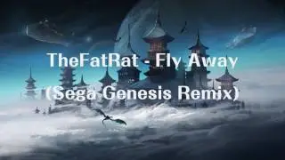 PREVIEW: TheFatRat - Fly Away (Sega Genesis Remix)