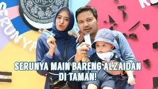 SERUNYA MAIN BARENG ALZAIDAN DI TAMAN