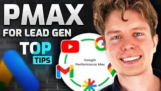 Performance Max For Lead Gen - Top Tips