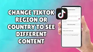 How to Change TikTok Region or Country to See Different Content