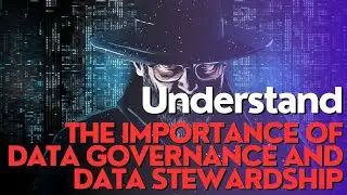 The Importance of Data Governance and Data Stewardship